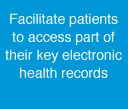 Facilitate patients to access part of their key electronic health records